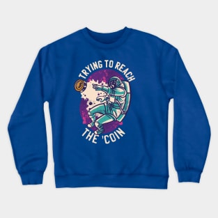 Trying to reach the Coin To the Moon Bitcoin Merch Crypto Graphic Gift Crewneck Sweatshirt